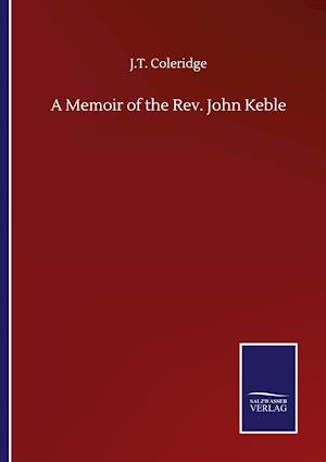 A Memoir of the Rev. John Keble