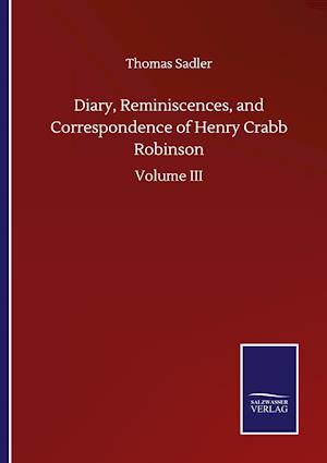 Diary, Reminiscences, and Correspondence of Henry Crabb Robinson