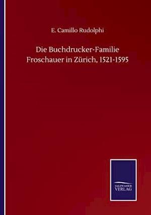 Die Buchdrucker-Familie Froschauer in Zürich, 1521-1595