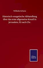 Historisch-exegetische Abhandlung über das erste allgemeine Konzil in Jerusalem, 52 nach Chr.