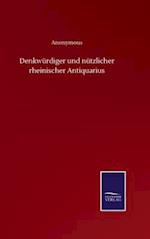 Denkwürdiger und nützlicher rheinischer Antiquarius