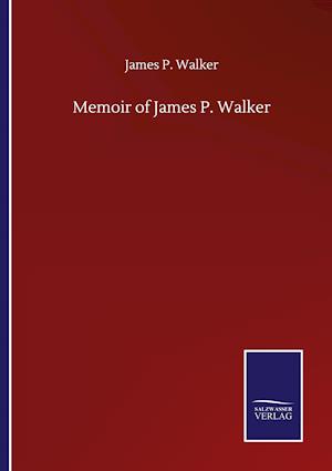 Memoir of James P. Walker