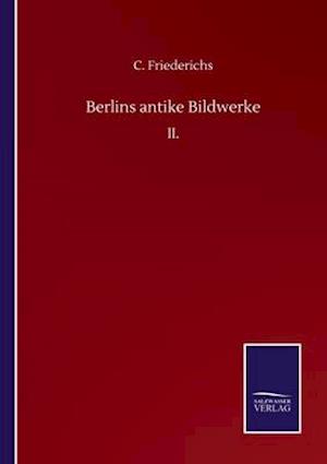 Berlins antike Bildwerke