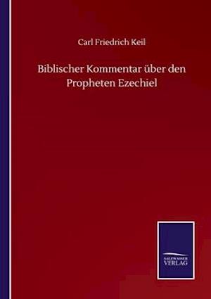 Biblischer Kommentar über den Propheten Ezechiel