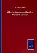 Biblischer Kommentar über den Propheten Ezechiel