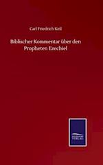 Biblischer Kommentar über den Propheten Ezechiel