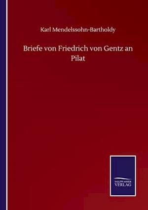 Briefe von Friedrich von Gentz an Pilat