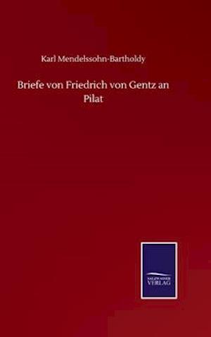 Briefe von Friedrich von Gentz an Pilat