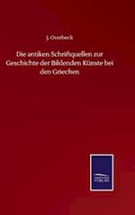 Die antiken Schriftquellen zur Geschichte der Bildenden Künste bei den Griechen