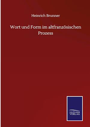 Wort und Form im altfranzösischen Prozess