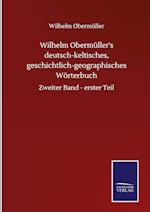 Wilhelm Obermüller's deutsch-keltisches, geschichtlich-geographisches Wörterbuch