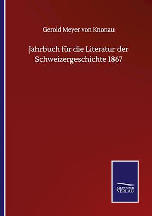Jahrbuch für die Literatur der Schweizergeschichte 1867