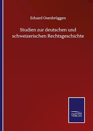 Studien zur deutschen und schweizerischen Rechtsgeschichte