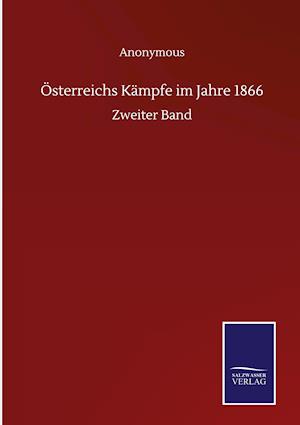 Österreichs Kämpfe im Jahre 1866