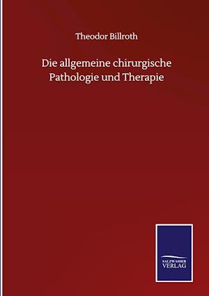 Die allgemeine chirurgische Pathologie und Therapie