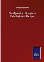 Die allgemeine chirurgische Pathologie und Therapie