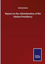 Report on the Administration of the Madras Presidency