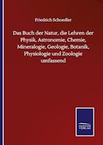 Das Buch der Natur, die Lehren der Physik, Astronomie, Chemie, Mineralogie, Geologie, Botanik, Physiologie und Zoologie umfassend