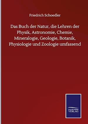 Das Buch der Natur, die Lehren der Physik, Astronomie, Chemie, Mineralogie, Geologie, Botanik, Physiologie und Zoologie umfassend