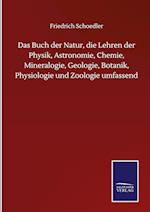 Das Buch der Natur, die Lehren der Physik, Astronomie, Chemie, Mineralogie, Geologie, Botanik, Physiologie und Zoologie umfassend