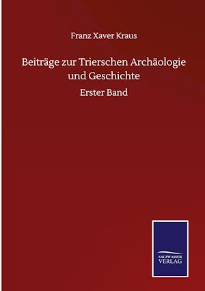 Beiträge zur Trierschen Archäologie und Geschichte