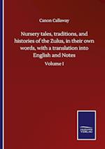 Nursery tales, traditions, and histories of the Zulus, in their own words, with a translation into English and Notes