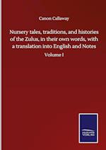 Nursery tales, traditions, and histories of the Zulus, in their own words, with a translation into English and Notes