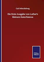 Die Erste Ausgabe von Luther's kleinem Katechismus