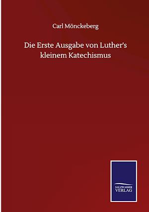 Die Erste Ausgabe von Luther's kleinem Katechismus