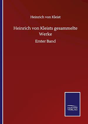 Heinrich von Kleists gesammelte Werke
