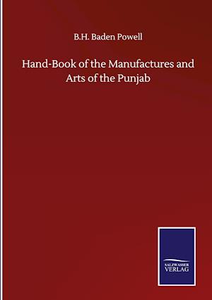 Hand-Book of the Manufactures and Arts of the Punjab