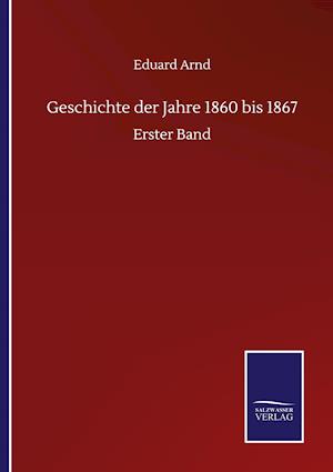 Geschichte der Jahre 1860 bis 1867