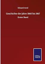 Geschichte der Jahre 1860 bis 1867