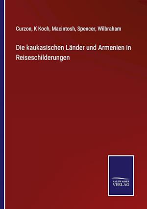 Die kaukasischen Länder und Armenien in Reiseschilderungen