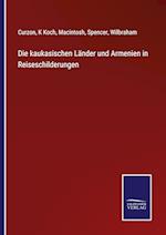 Die kaukasischen Länder und Armenien in Reiseschilderungen