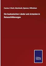 Die kaukasischen Länder und Armenien in Reiseschilderungen