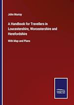 A Handbook for Travellers in Loucestershire, Worcestershire and Herefordshire