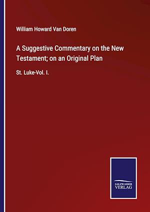 A Suggestive Commentary on the New Testament; on an Original Plan