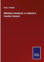 Bibliotheca Canadensis: or a Manual of Canadian Literature