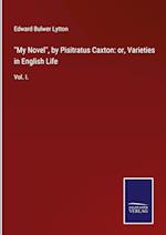 "My Novel", by Pisitratus Caxton: or, Varieties in English Life