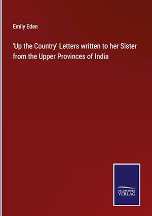 'Up the Country' Letters written to her Sister from the Upper Provinces of India