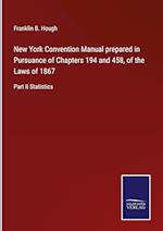 New York Convention Manual prepared in Pursuance of Chapters 194 and 458, of the Laws of 1867