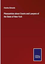 Pleasantries about Courts and Lawyers of the State of New York