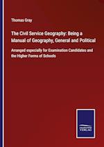 The Civil Service Geography: Being a Manual of Geography, General and Political