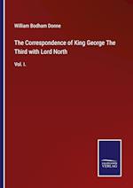 The Correspondence of King George The Third with Lord North
