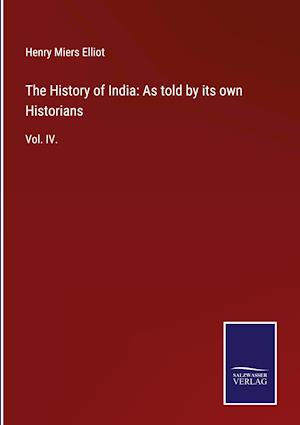 The History of India: As told by its own Historians