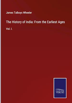 The History of India: From the Earliest Ages