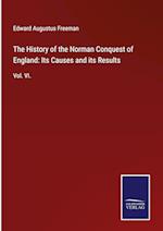 The History of the Norman Conquest of England: Its Causes and its Results