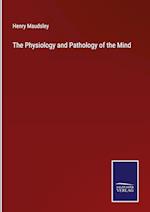 The Physiology and Pathology of the Mind