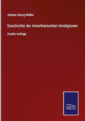 Geschichte der Amerikanischen Urreligionen